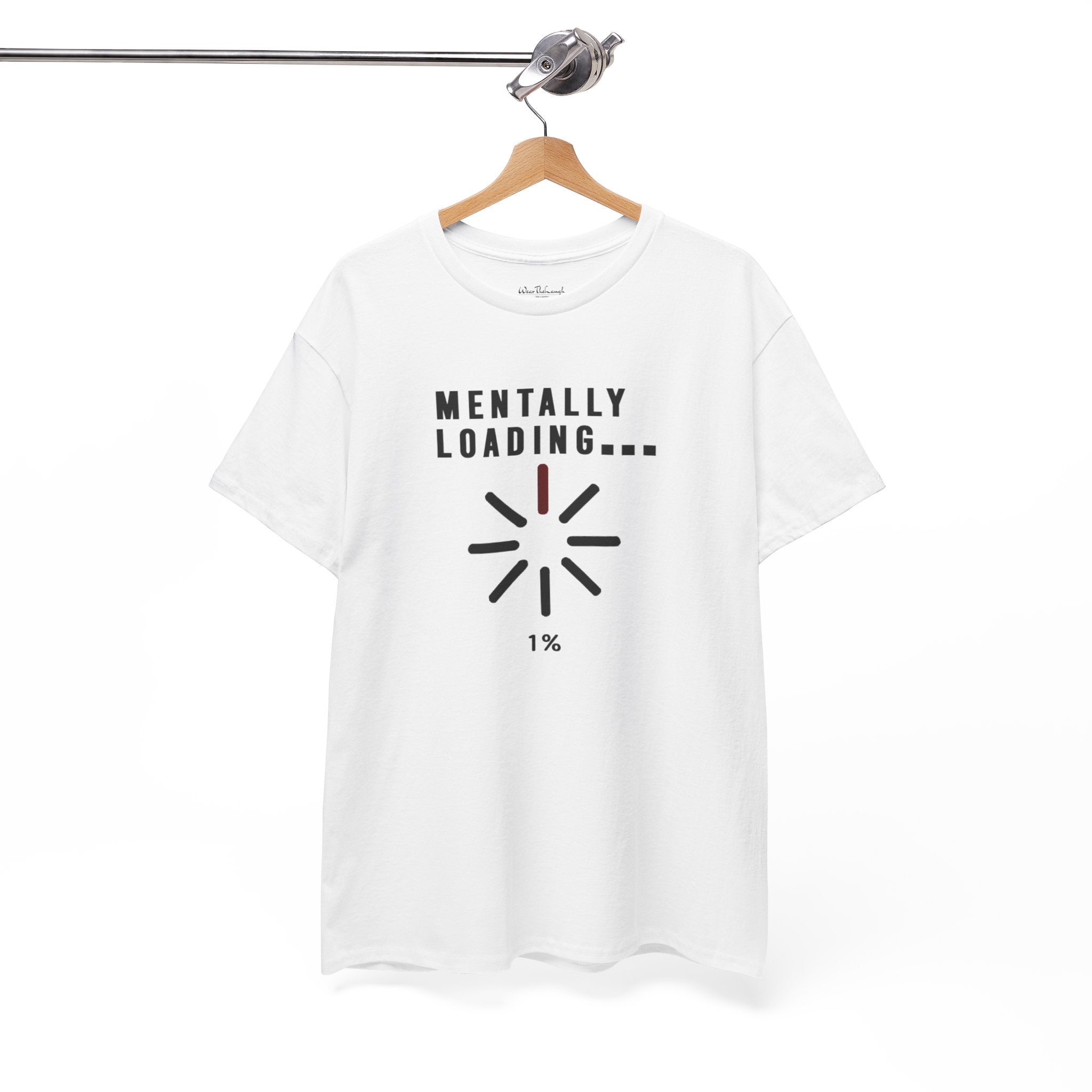 Mentally Loading Tee — 'Mentally Loading... 1%' Graphic T-Shirt