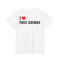 I  Free Drinks T-Shirt — Funny Party Tee for Bar Nights & Events