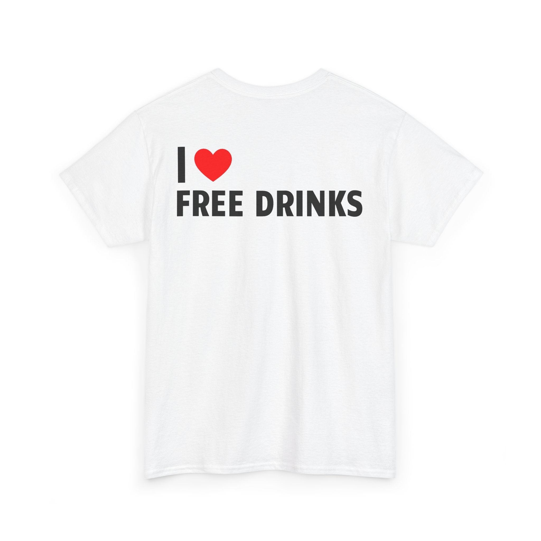 I  Free Drinks T-Shirt — Funny Party Tee for Bar Nights & Events