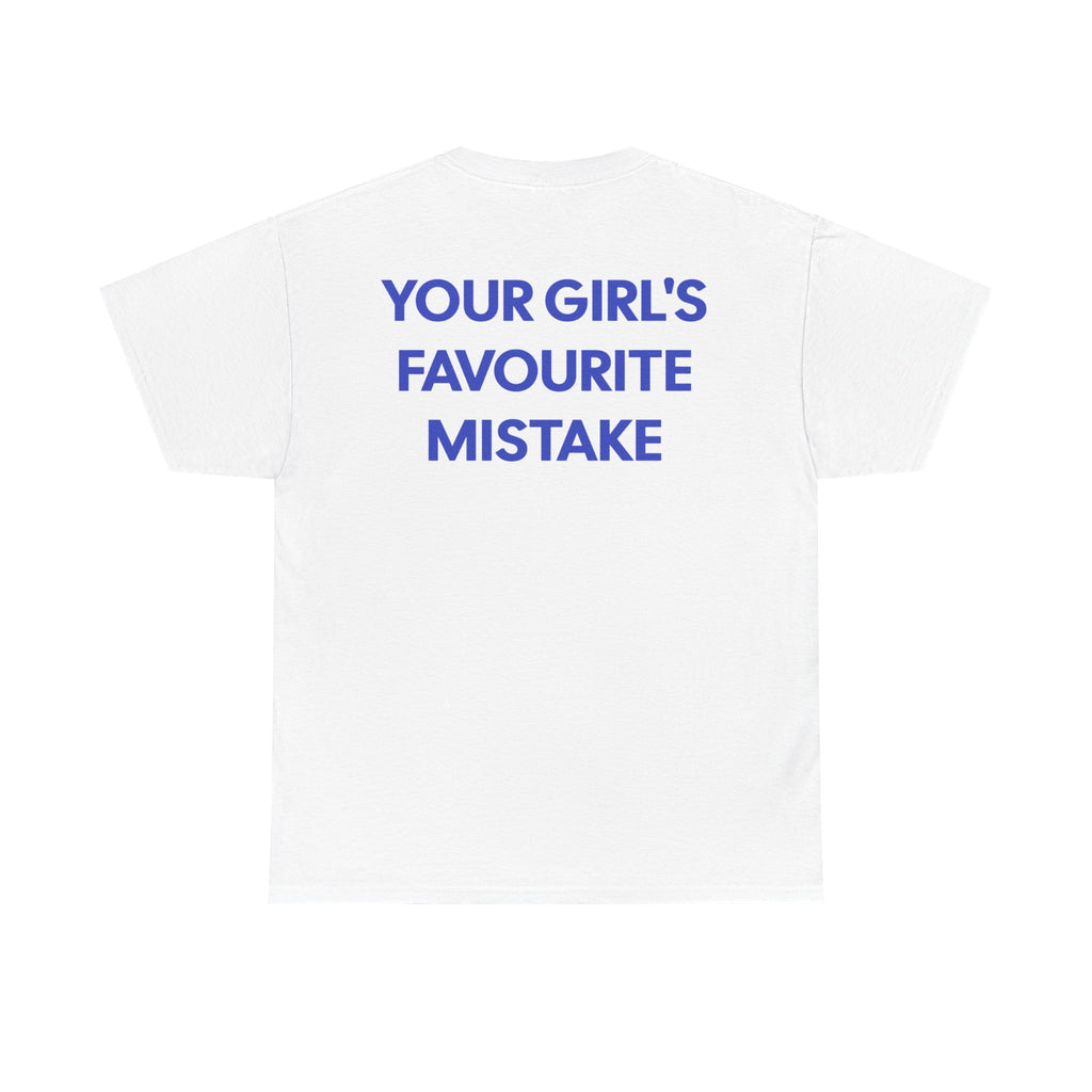 T‑Shirt — "Your Girl's Favourite Mistake"