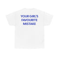 T‑Shirt — "Your Girl's Favourite Mistake"