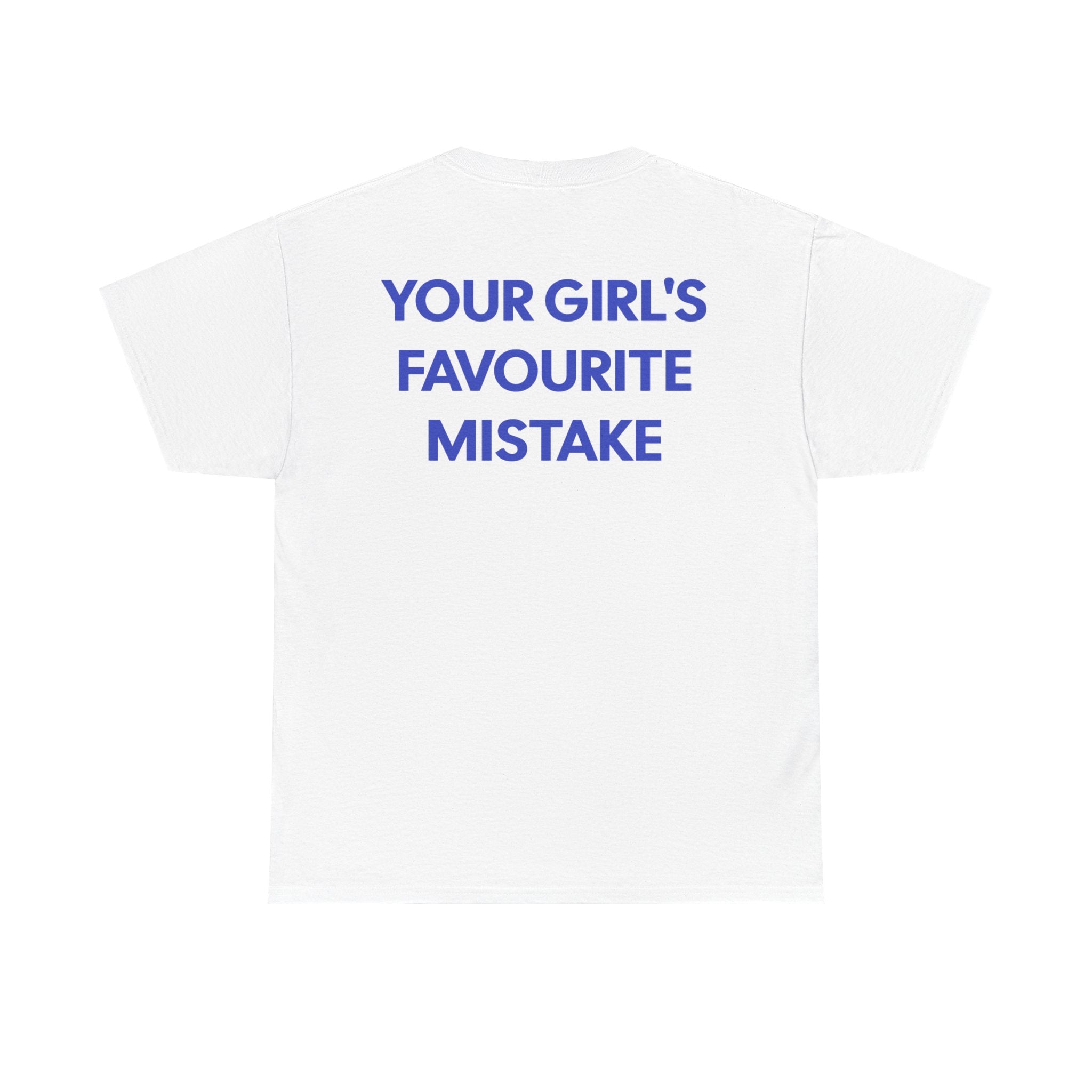 T‑Shirt — "Your Girl's Favourite Mistake"